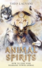 Animal Spirits : How to Find Your Shamanic Power Animal - Book