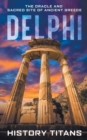 Delphi : The Oracle and Sacred Site of Ancient Greece - Book