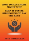How to Have More Money Now Even If You're Struggling to Pay the Rent - Book