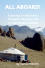 All Aboard! : A journey on the Trans-Mongolian Railway and through Eastern Europe - Book