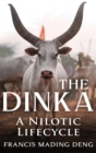 The Dinka A Nilotic Lifecycle - Book