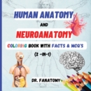 Human Anatomy and Neuroanatomy Coloring Book with Facts & MCQ's (Multiple Choice Questions) - Book