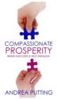 Compassionate Prosperity : When Success is Not Enough - Book