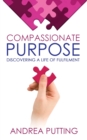 Compassionate Purpose : Discovering a Life of Fulfilment - Book