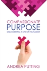 Compassionate Purpose : Discovering a Life of Fulfilment - Book