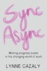 Sync Async : Making progress easier in the changing world of work - Book