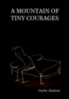 A Mountain Of Tiny Courages - Book