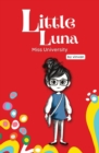 Miss University : Book 6 - Little Luna Series (Beginning Chapter Books, Funny Books for Kids, Kids Book Series): A tiny funny story that subtly promotes courage, friendship, inner strength, and self-e - Book