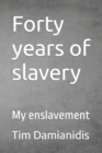 Forty years of slavery : My enslavement - Book