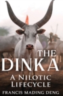 The Dinka A Nilotic of Lifecyle - Book