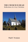 The Church is Dead : Reflections of a Gay Christian - Book