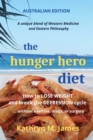 The HUNGER HERO DIET : How to Lose Weight and Break the Depression Cycle - Without Exercise, Drugs, or Surgery (Australian Edition) - Book