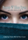 Bones and Blue Eyes and other Stories of Life - Book