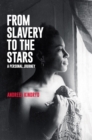 From Slavery to the Stars : A Personal Journey - eBook