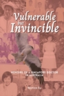 Vulnerable but Invincible : Memoirs of a Singapore Doctor in Australia - Book