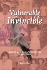 Vulnerable but Invincible : Memoirs of a Singapore Doctor in Australia - eBook