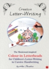 Creative Letter-Writing : The Montessori-inspired Colour-in Letterheads for Children's Letter-writing in Cursive Handwriting - Book