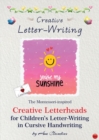 Creative Letter-Writing : The Montessori-Inspired Creative Letterheads for Children's Letter-writing in Cursive Handwriting - Book