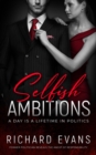 SELFISH AMBITIONS : Ryan Kennedy MP has it all, but is it enough? - eBook