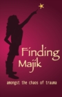 Finding Majik : Amongst the chaos of trauma - Book