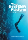 The Deep Shift Platform : Journeying from Safe to Brave - Book