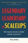 Legendary Leadership in Scaleups : Why founders become a liability and how to prevent it - eBook