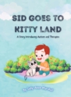 Sid Goes to Kitty Land : A Story Introducing Autism and Therapies - Book