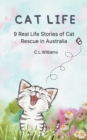 Cat Life : 9 Real Life Stories of Cat Rescue in Australia - Book