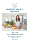 Journey To Wellness Cookbook : 100 easy plant-based recipes with traditional and Thermomix cooking methods - Book