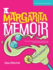 A Margarita Memoir : The story of one woman's enduring relationship with the world's sexiest cocktail - Book