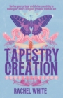 Tapestry of Creation : Revive your primal and divine creativity to make your entire life your greatest work of art - Book