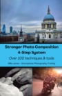 Stronger Photo Composition - Four-Step System : Over 100 Techniques and Tools - Book