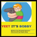 Yeet it's Bobby : Yeet it's Bobby - Book