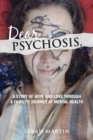 Dear Psychosis, - Book