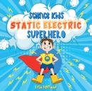 Static Electricity Superhero : A Science Learning Book For Kindergarten Kids - Book