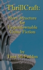 ThrillCraft : Story Structure for Unputdownable Crime Fiction - Book