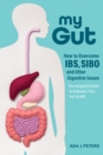 My Gut : How to overcome IBS, SIBO and other digestive issues - eBook