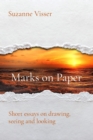 Marks on Paper : Short essays on drawing, seeing and looking - eBook