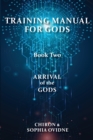 Training Manual for Gods, Book Two : Arrival of the Gods - Book