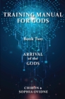 Training Manual for Gods, Book Two : Arrival of the Gods - eBook