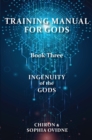 Training Manual for Gods, Book Three : Ingenuity of the Gods - eBook