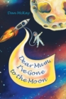 Dear Mum, I've gone to the Moon - Book