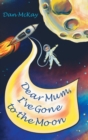 Dear Mum, I've gone to the Moon - Book