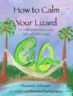 How to Calm Your Lizard : For children who want tame fear and build courage - Book