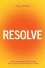 Resolve : A Story of Courage, Healthy Inquiry and Recovery from Sibling Sexual Abuse - Book