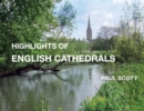 Highlights of English Cathedrals : Discover the architecture, beauty and inspiration of British Cathedrals - Book