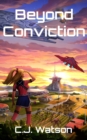 Beyond Conviction : A Romantic Space Opera of Galactic Proportions - Book
