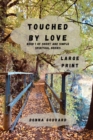 Touched by Love : Large Print - Book