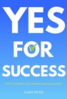 Yes For Success : How to Achieve Life Harmony and Fulfillment - eBook