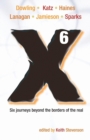 X6 : Six Journeys Beyond the Borders of the Real - Book